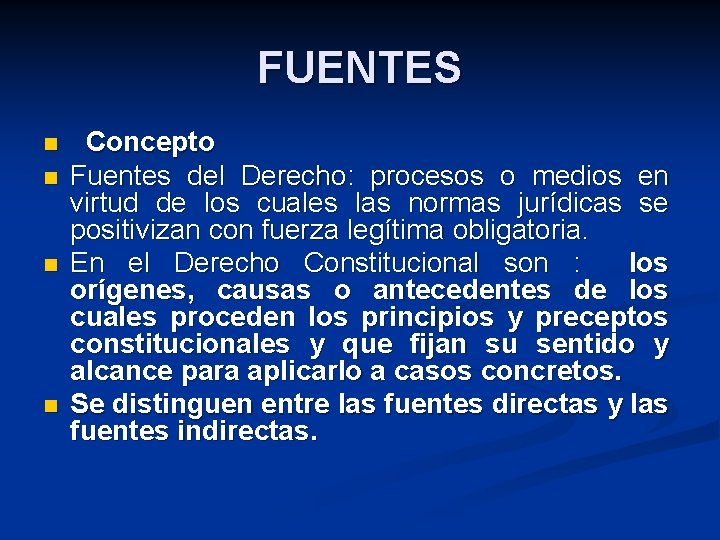 FUENTES n n Concepto Fuentes del Derecho: procesos o medios en virtud de los