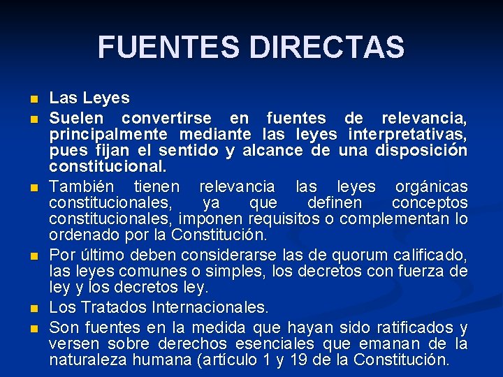 FUENTES DIRECTAS n n n Las Leyes Suelen convertirse en fuentes de relevancia, principalmente