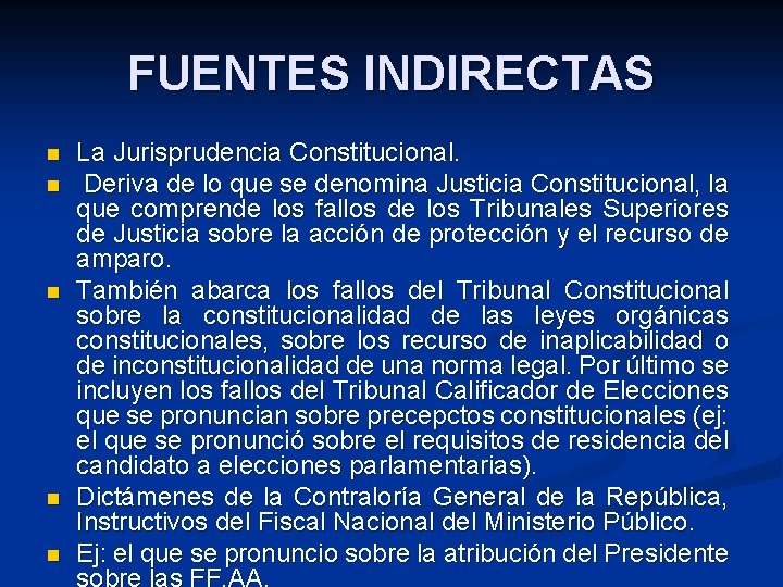 FUENTES INDIRECTAS n n n La Jurisprudencia Constitucional. Deriva de lo que se denomina