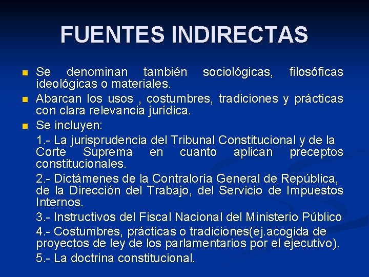 FUENTES INDIRECTAS n n n Se denominan también sociológicas, filosóficas ideológicas o materiales. Abarcan