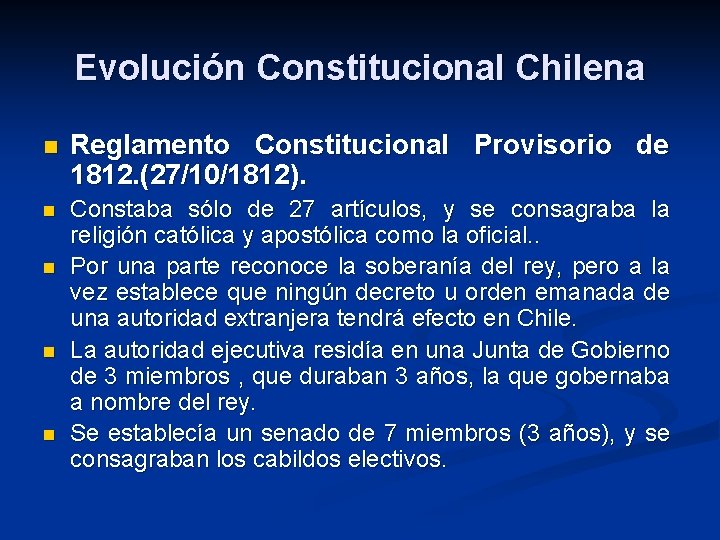 Evolución Constitucional Chilena n Reglamento Constitucional Provisorio de 1812. (27/10/1812). n Constaba sólo de Evolución Constitucional Chilena n Reglamento Constitucional Provisorio de 1812. (27/10/1812). n Constaba sólo de