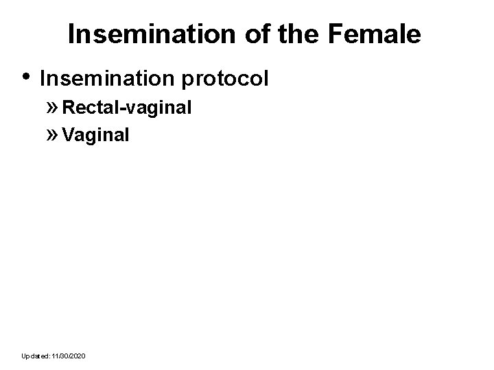 Insemination of the Female • Insemination protocol » Rectal-vaginal » Vaginal Updated: 11/30/2020 