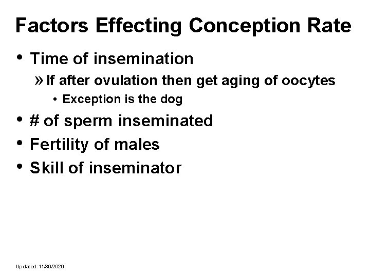Factors Effecting Conception Rate • Time of insemination » If after ovulation then get
