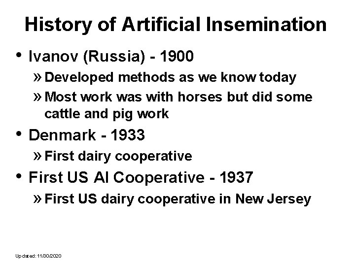 History of Artificial Insemination • Ivanov (Russia) - 1900 » Developed methods as we