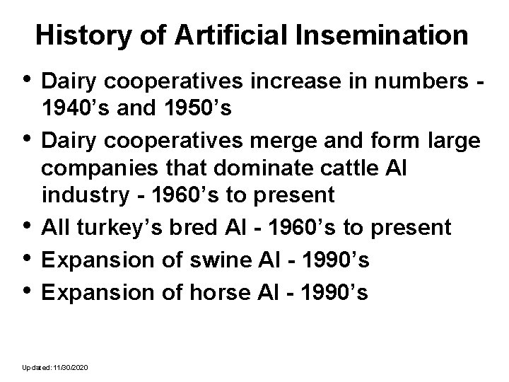 History of Artificial Insemination • • • Dairy cooperatives increase in numbers 1940’s and