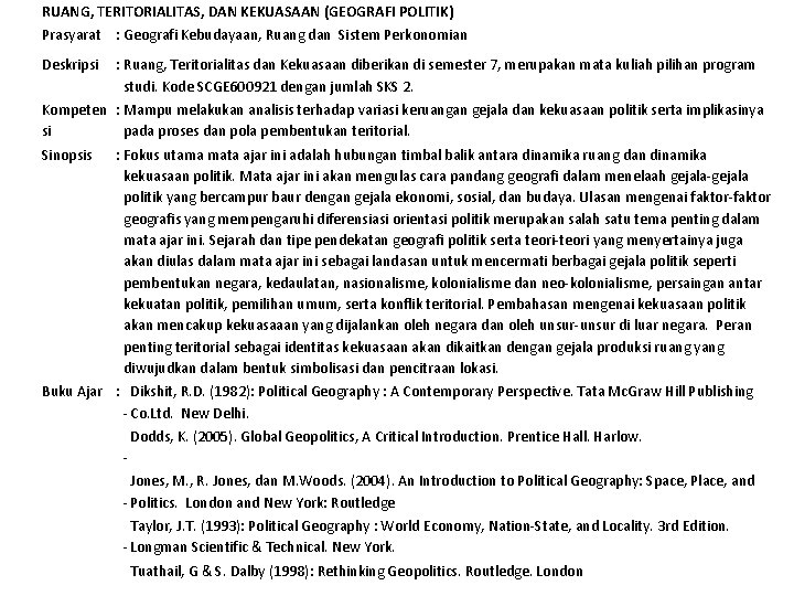 RUANG, TERITORIALITAS, DAN KEKUASAAN (GEOGRAFI POLITIK) Prasyarat : Geografi Kebudayaan, Ruang dan Sistem Perkonomian