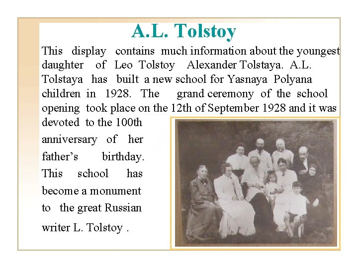 A. L. Tolstoy This display contains much information about the youngest daughter of Leo