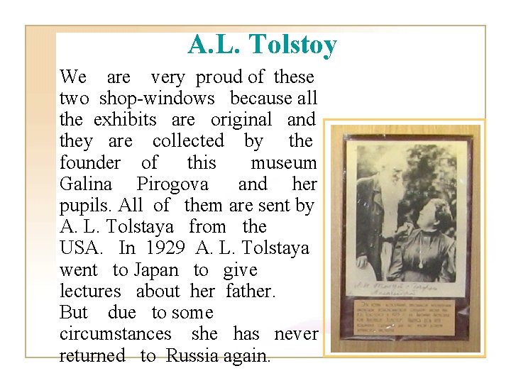A. L. Tolstoy We are very proud of these two shop-windows because all the
