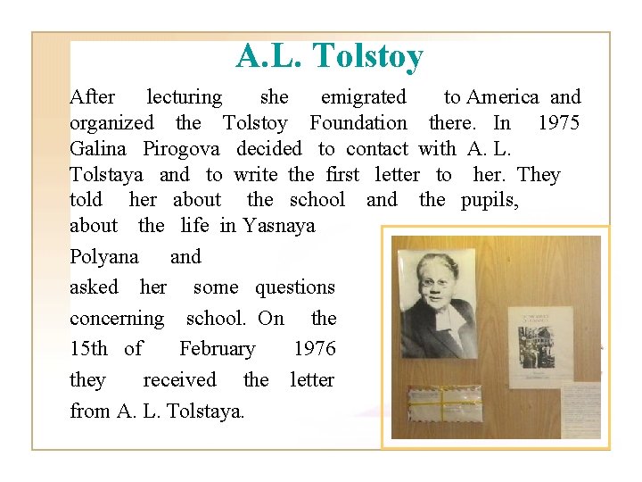 A. L. Tolstoy After lecturing she emigrated to America and organized the Tolstoy Foundation