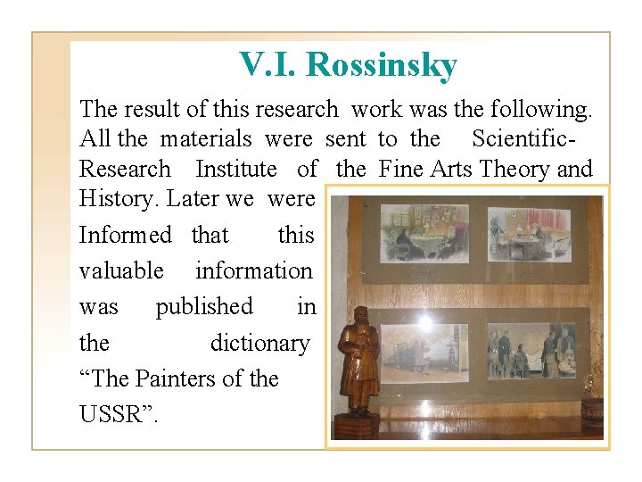 V. I. Rossinsky The result of this research work was the following. All the