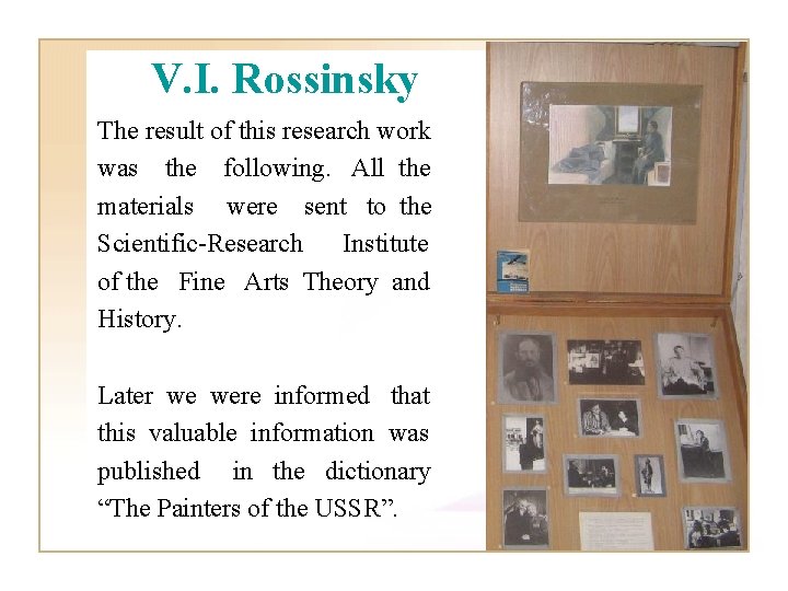 V. I. Rossinsky The result of this research work was the following. All the