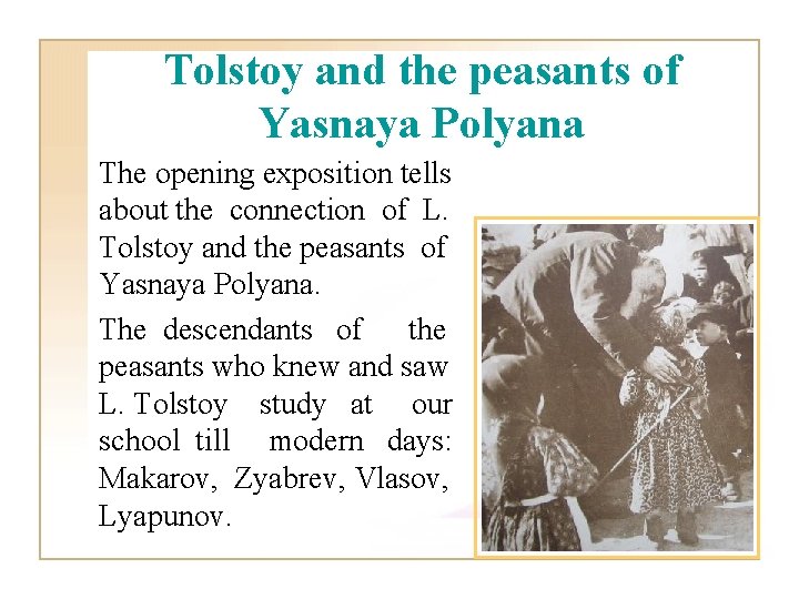 Tolstoy and the peasants of Yasnaya Polyana The opening exposition tells about the connection