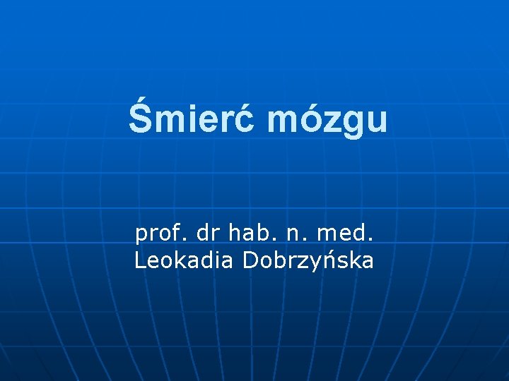 Śmierć mózgu prof. dr hab. n. med. Leokadia Dobrzyńska 