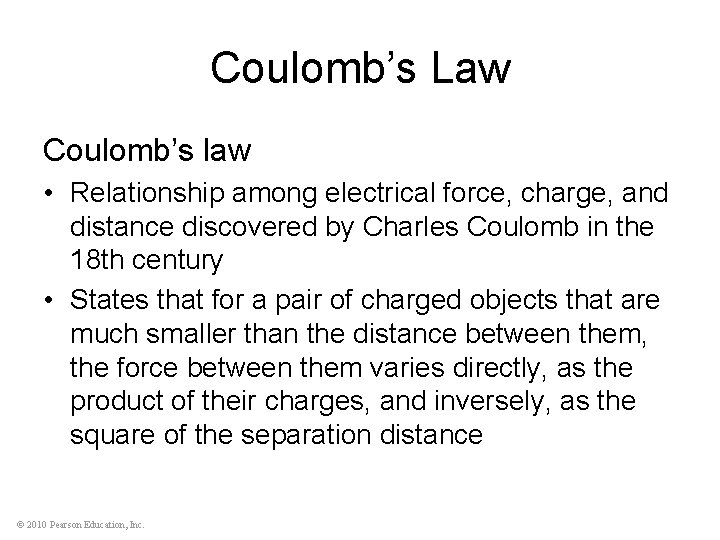 Coulomb’s Law Coulomb’s law • Relationship among electrical force, charge, and distance discovered by