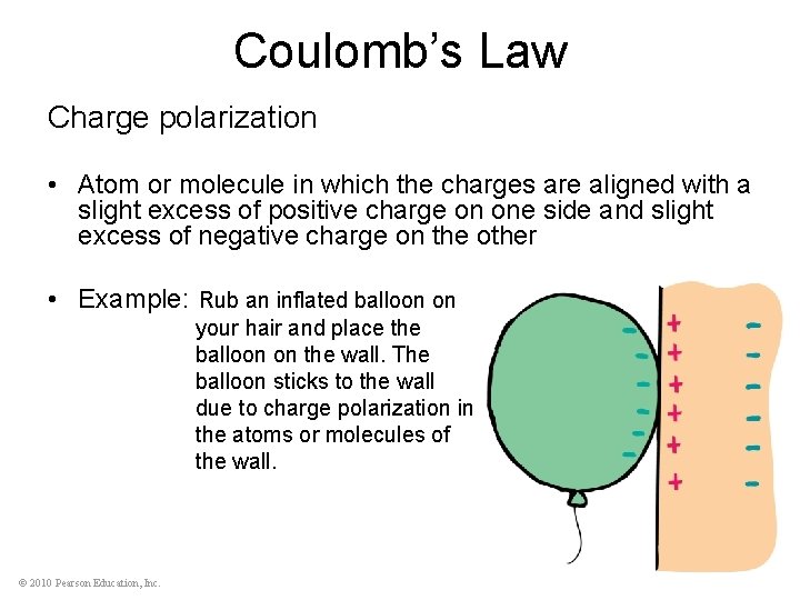 Coulomb’s Law Charge polarization • Atom or molecule in which the charges are aligned