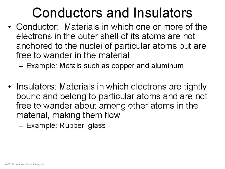 Conductors and Insulators • Conductor: Materials in which one or more of the electrons