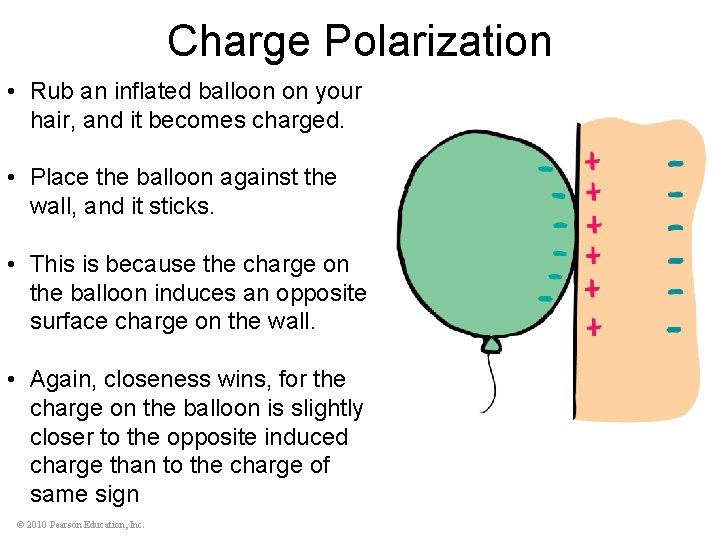 Charge Polarization • Rub an inflated balloon on your hair, and it becomes charged.