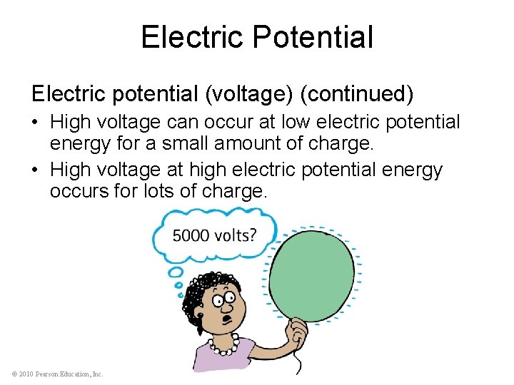 Electric Potential Electric potential (voltage) (continued) • High voltage can occur at low electric