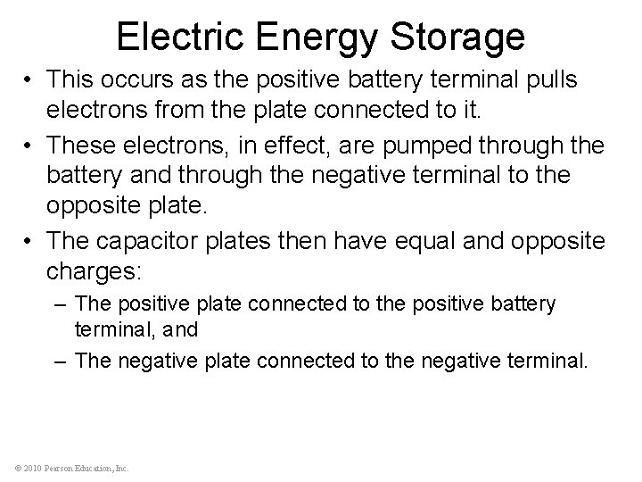 Electric Energy Storage • This occurs as the positive battery terminal pulls electrons from