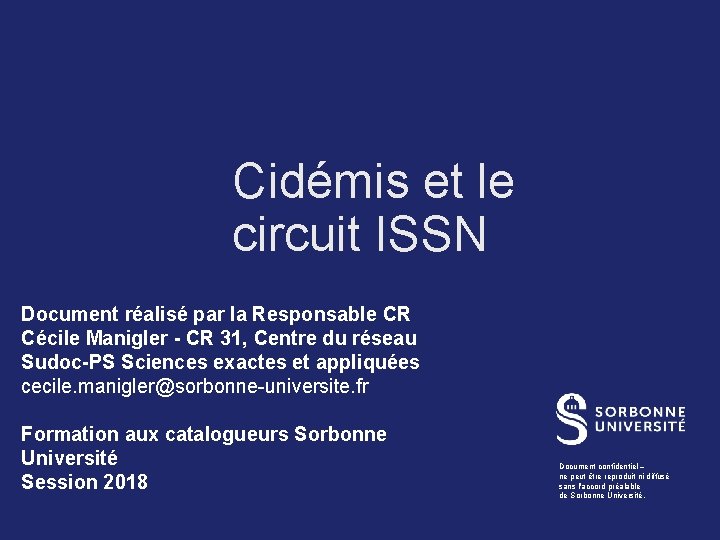 Cidémis et le circuit ISSN Document réalisé par la Responsable CR Cécile Manigler -