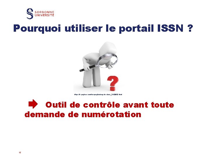 Pourquoi utiliser le portail ISSN ? https: //fr. pngtree. com/freepng/looking-for-clues_3193953. html Outil de contrôle