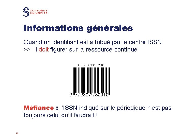 Informations générales Quand un identifiant est attribué par le centre ISSN >> il doit