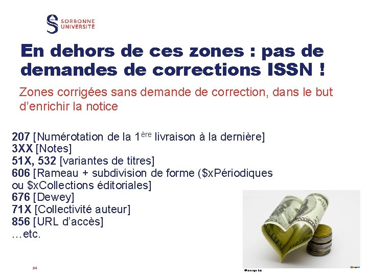 En dehors de ces zones : pas de demandes de corrections ISSN ! Zones