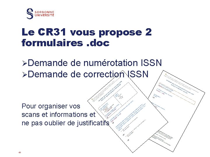 Le CR 31 vous propose 2 formulaires. doc ØDemande de numérotation ISSN ØDemande de