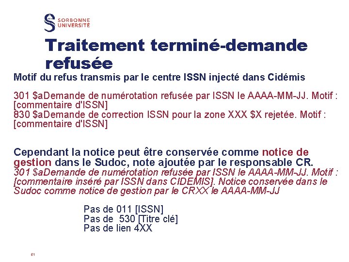 Traitement terminé-demande refusée Motif du refus transmis par le centre ISSN injecté dans Cidémis