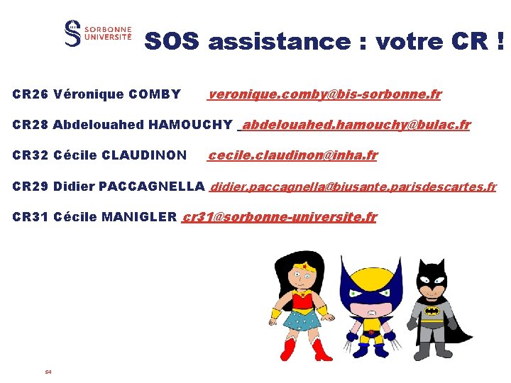 SOS assistance : votre CR ! CR 26 Véronique COMBY veronique. comby@bis-sorbonne. fr CR