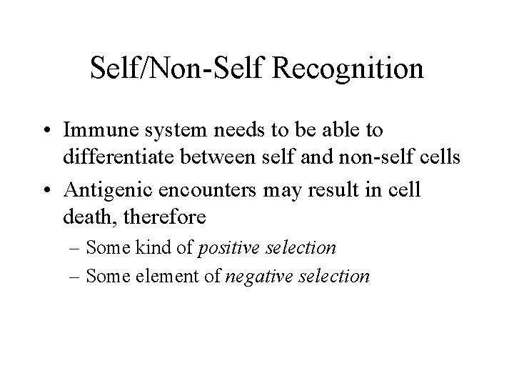Self/Non-Self Recognition • Immune system needs to be able to differentiate between self and