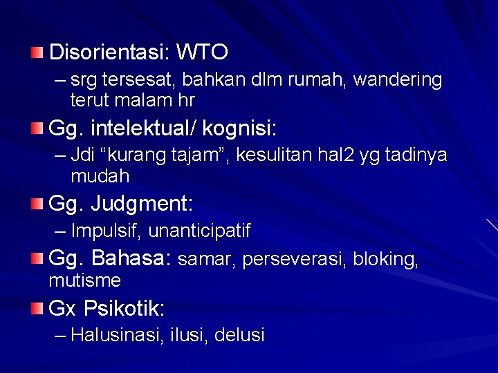 Disorientasi: WTO – srg tersesat, bahkan dlm rumah, wandering terut malam hr Gg. intelektual/ Disorientasi: WTO – srg tersesat, bahkan dlm rumah, wandering terut malam hr Gg. intelektual/