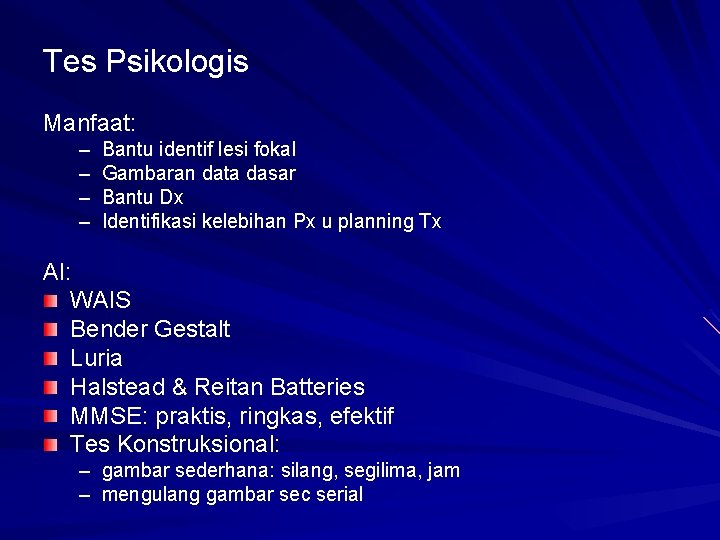 Tes Psikologis Manfaat: – – Bantu identif lesi fokal Gambaran data dasar Bantu Dx Tes Psikologis Manfaat: – – Bantu identif lesi fokal Gambaran data dasar Bantu Dx