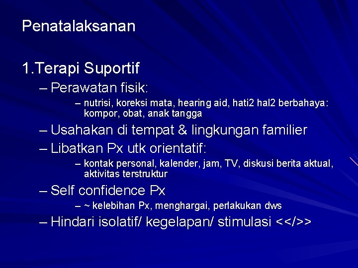 Penatalaksanan 1. Terapi Suportif – Perawatan fisik: – nutrisi, koreksi mata, hearing aid, hati Penatalaksanan 1. Terapi Suportif – Perawatan fisik: – nutrisi, koreksi mata, hearing aid, hati