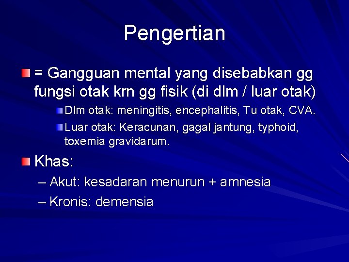 Pengertian = Gangguan mental yang disebabkan gg fungsi otak krn gg fisik (di dlm Pengertian = Gangguan mental yang disebabkan gg fungsi otak krn gg fisik (di dlm