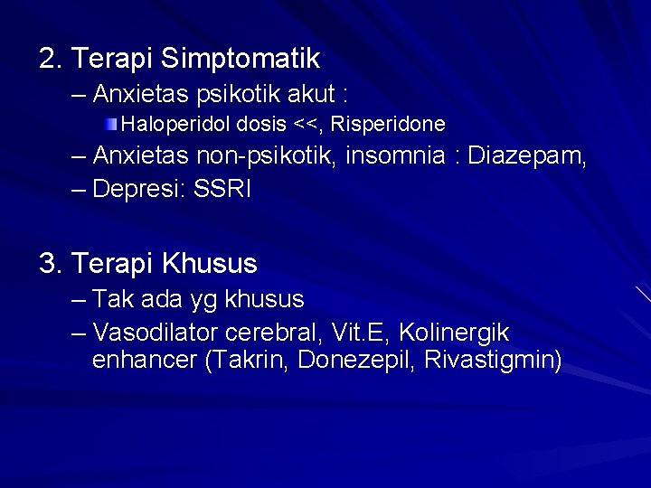 2. Terapi Simptomatik – Anxietas psikotik akut : Haloperidol dosis <<, Risperidone – Anxietas 2. Terapi Simptomatik – Anxietas psikotik akut : Haloperidol dosis <<, Risperidone – Anxietas