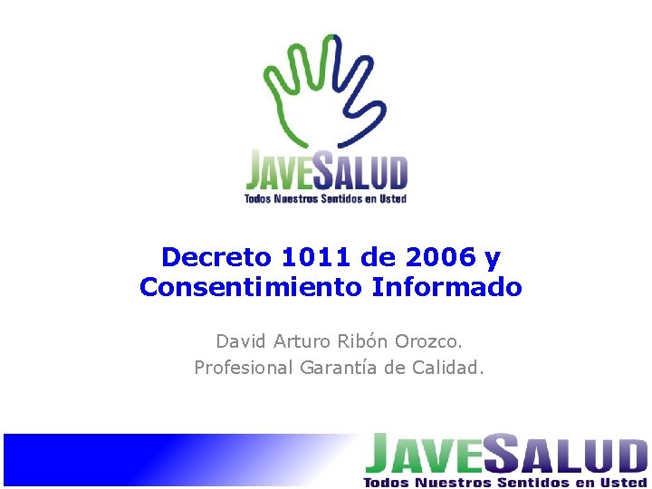 Decreto 1011 de 2006 y Consentimiento Informado David Arturo Ribón Orozco. Profesional Garantía de