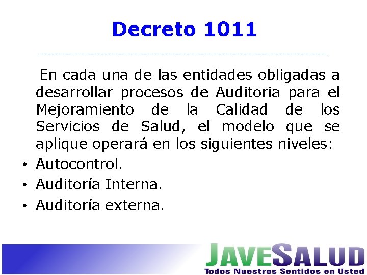 Decreto 1011 En cada una de las entidades obligadas a desarrollar procesos de Auditoria