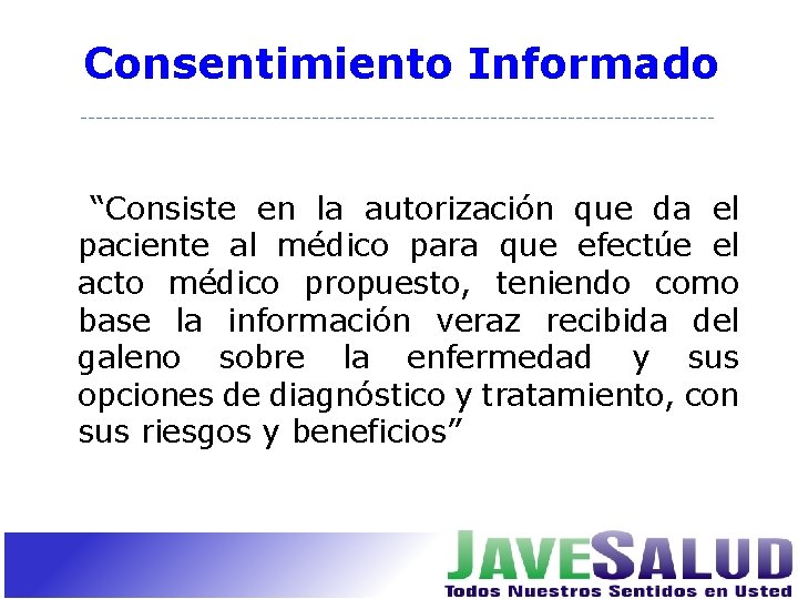 Consentimiento Informado “Consiste en la autorización que da el paciente al médico para que