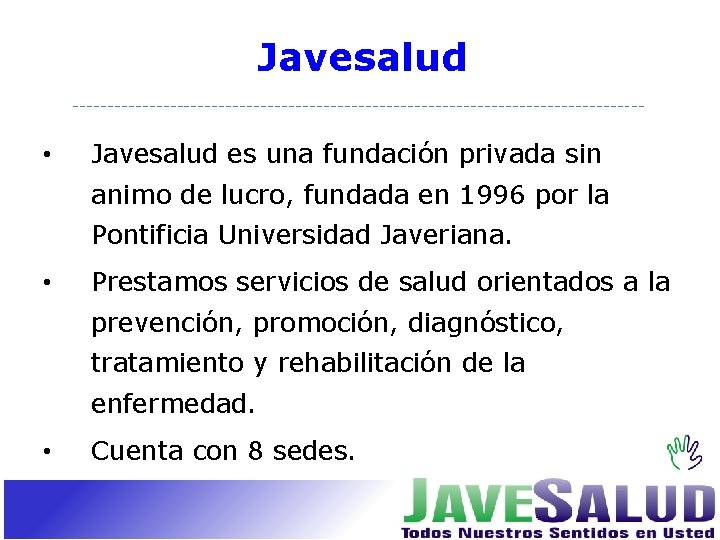 Javesalud • Javesalud es una fundación privada sin animo de lucro, fundada en 1996