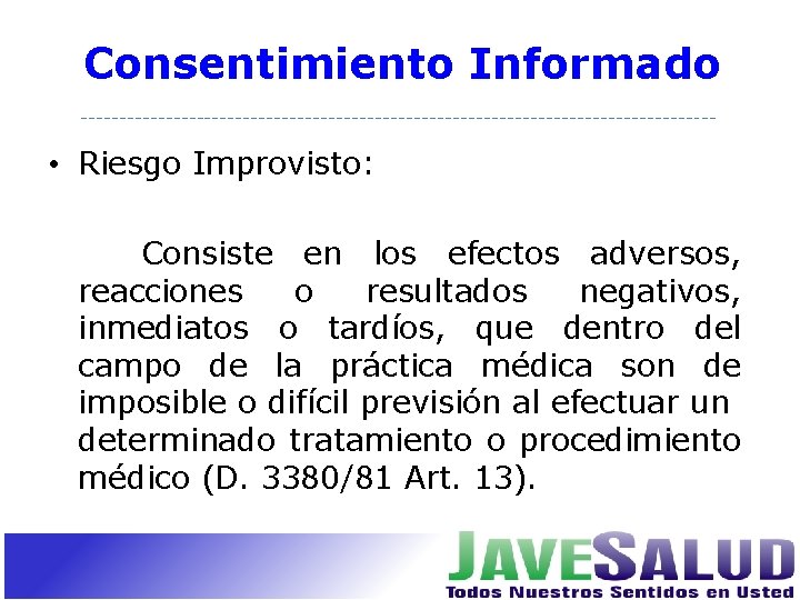 Consentimiento Informado • Riesgo Improvisto: Consiste en los efectos adversos, reacciones o resultados negativos,