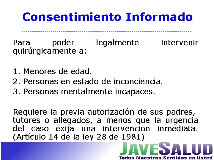 Consentimiento Informado Para poder quirúrgicamente a: legalmente intervenir 1. Menores de edad. 2. Personas