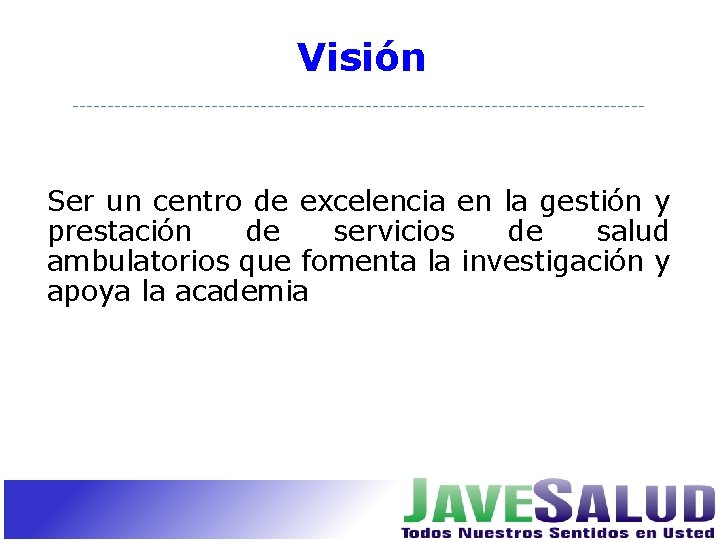 Visión Ser un centro de excelencia en la gestión y prestación de servicios de