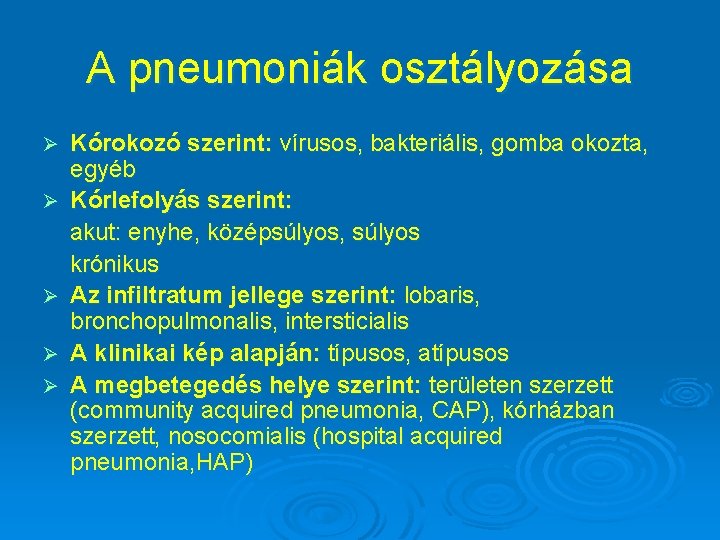 A pneumoniák osztályozása Ø Ø Ø Kórokozó szerint: vírusos, bakteriális, gomba okozta, egyéb Kórlefolyás