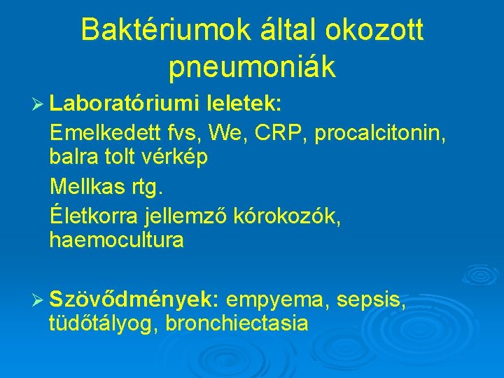 Baktériumok által okozott pneumoniák Ø Laboratóriumi leletek: Emelkedett fvs, We, CRP, procalcitonin, balra tolt