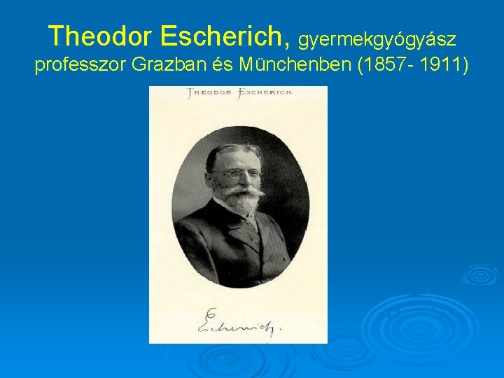 Theodor Escherich, gyermekgyógyász professzor Grazban és Münchenben (1857 - 1911) 