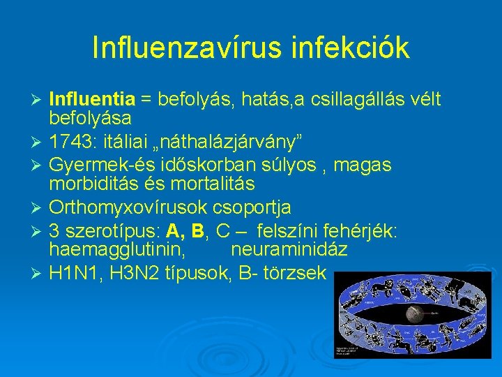 Influenzavírus infekciók Influentia = befolyás, hatás, a csillagállás vélt befolyása Ø 1743: itáliai „náthalázjárvány”