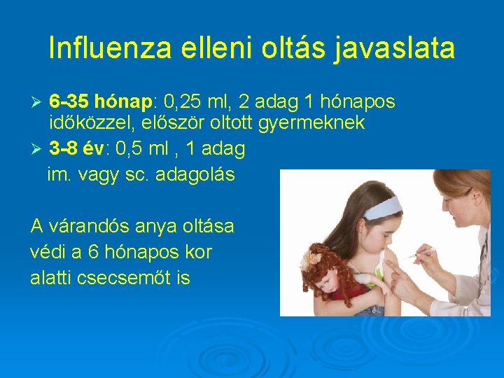 Influenza elleni oltás javaslata 6 -35 hónap: 0, 25 ml, 2 adag 1 hónapos