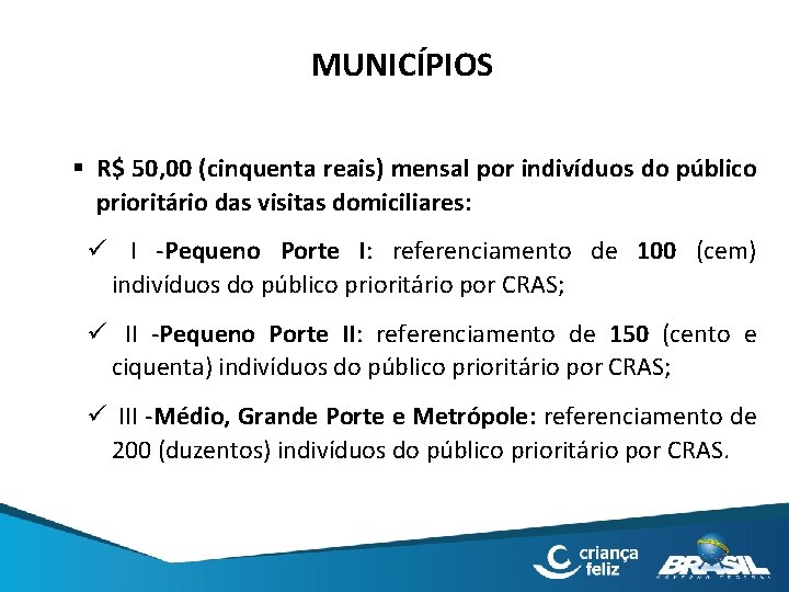 MUNICÍPIOS § R$ 50, 00 (cinquenta reais) mensal por indivíduos do público prioritário das