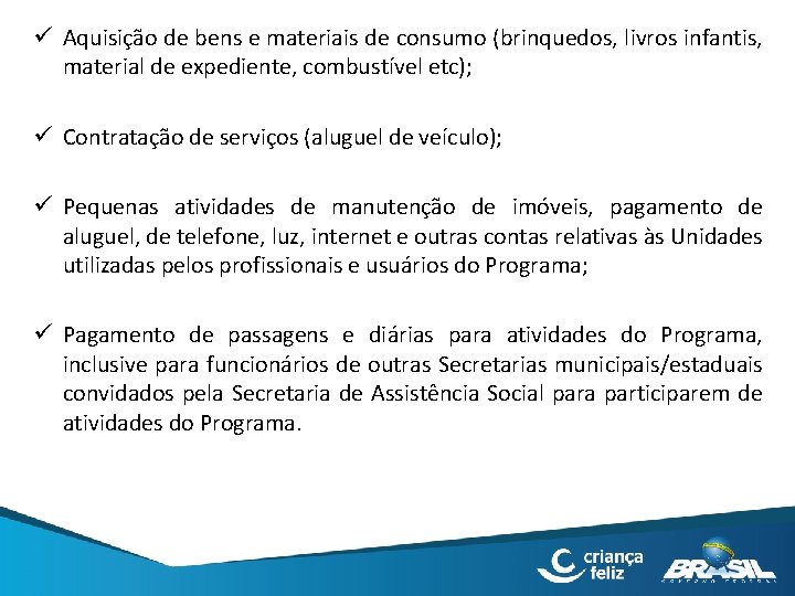 ü Aquisição de bens e materiais de consumo (brinquedos, livros infantis, material de expediente,